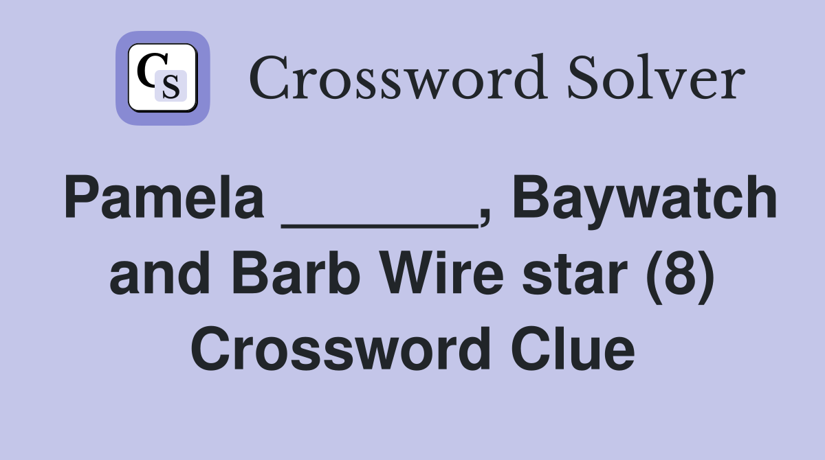 Pamela ______, Baywatch and Barb Wire star (8) Crossword Clue