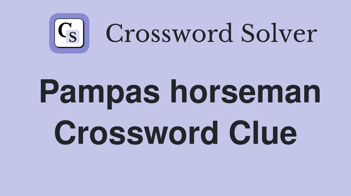 Pampas horseman Crossword Clue