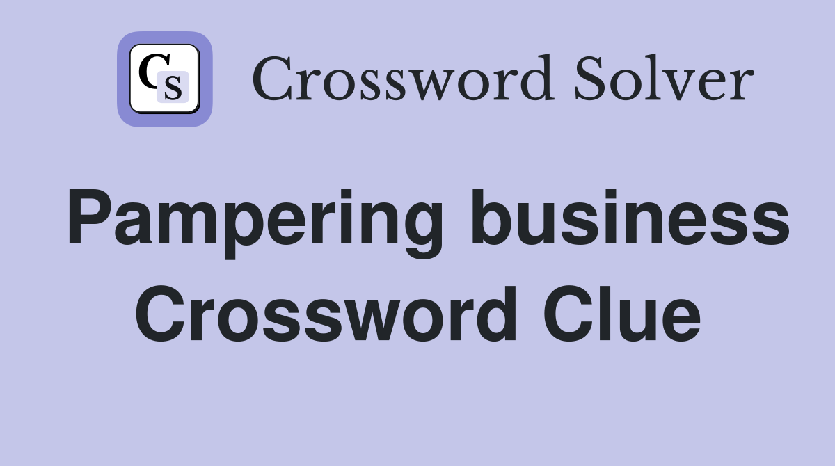 Pampering business Crossword Clue