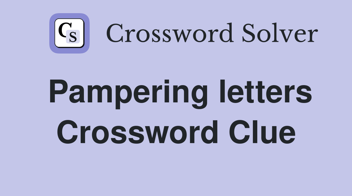 Pampering letters Crossword Clue