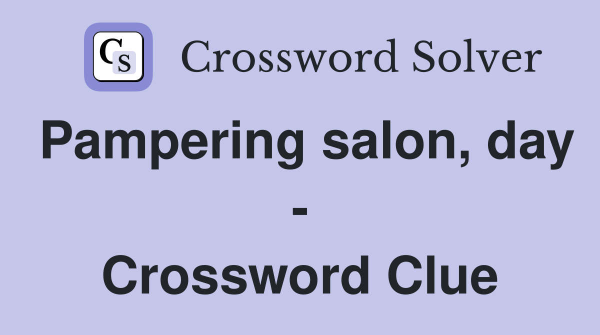Pampering salon, day - Crossword Clue