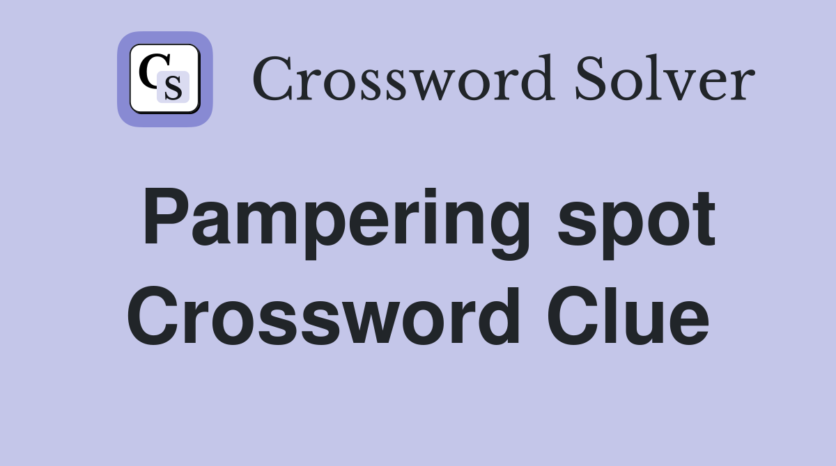 Pampering spot Crossword Clue