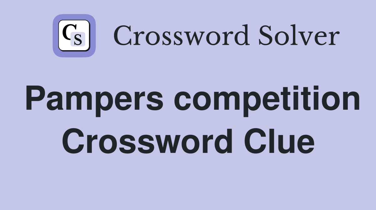 Pampers competition Crossword Clue