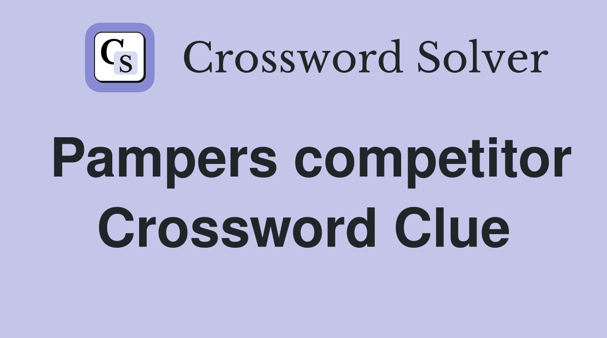 Pampers competitor Crossword Clue