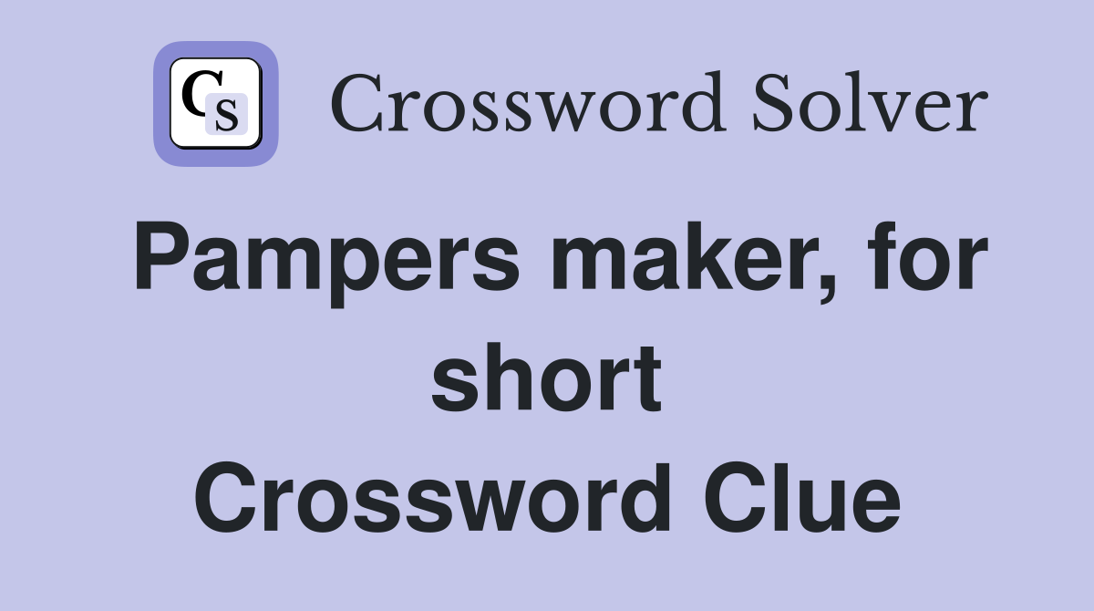 Pampers maker, for short Crossword Clue