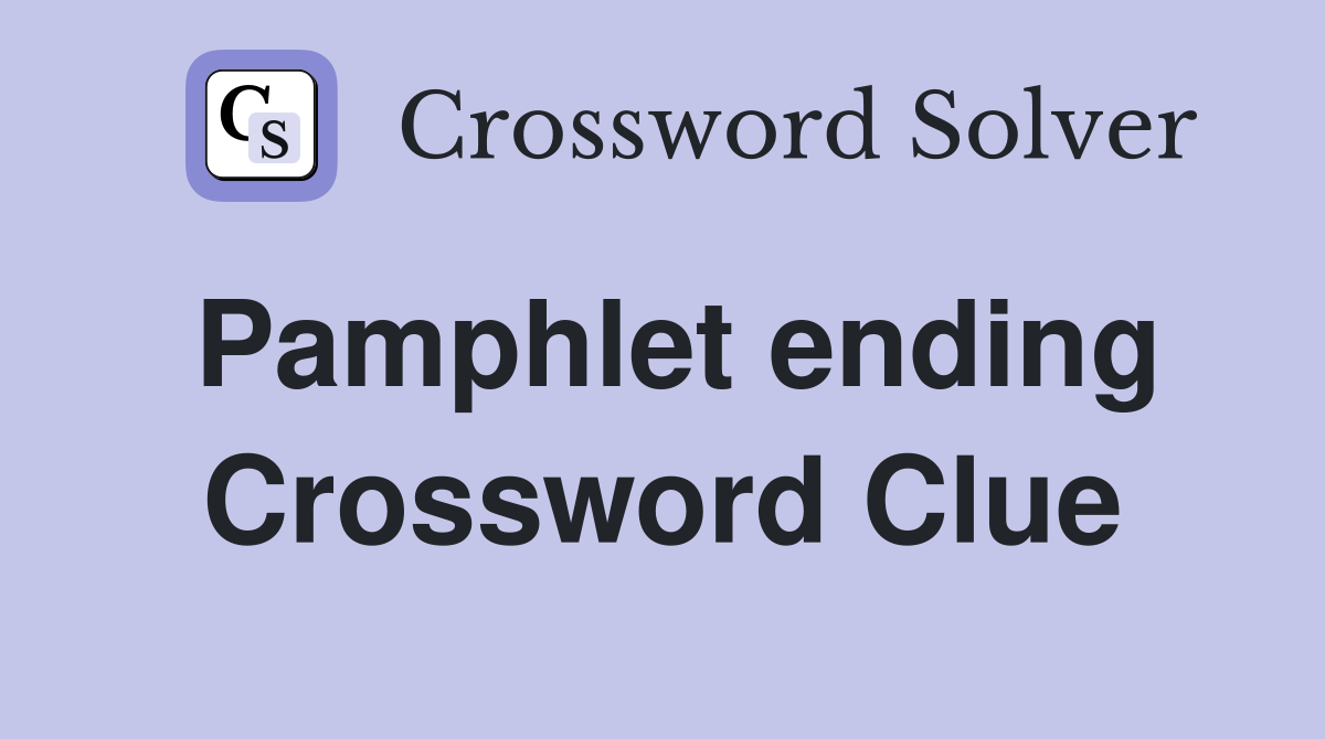 Pamphlet ending Crossword Clue