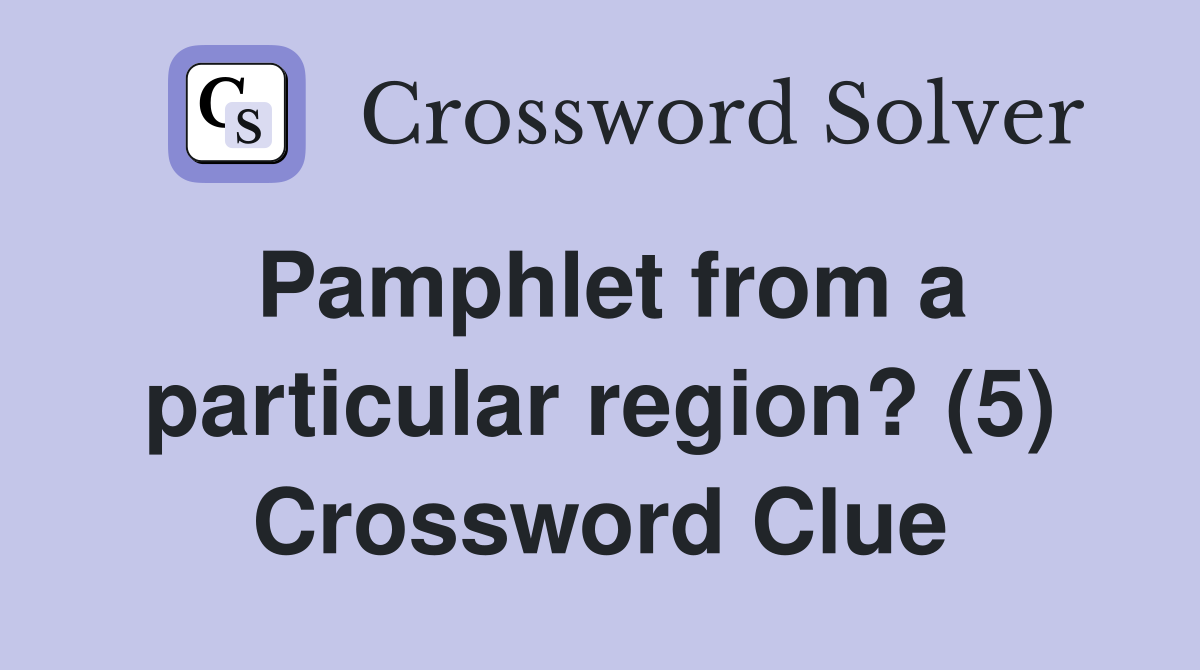 Pamphlet from a particular region? (5) Crossword Clue