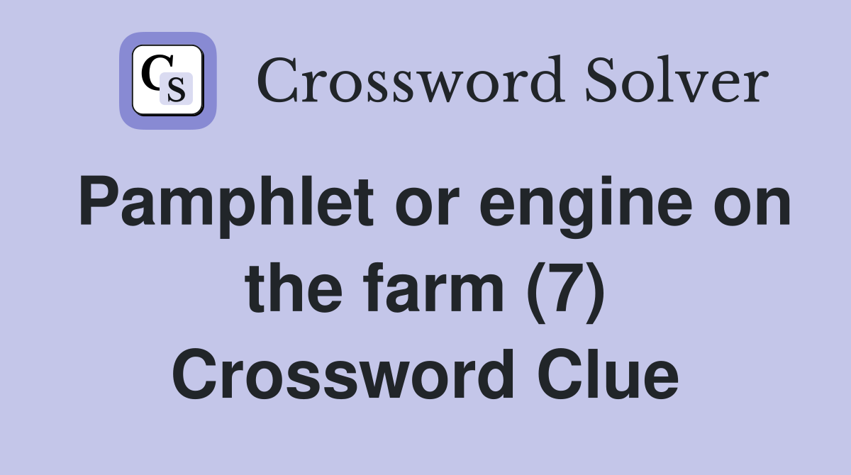 Pamphlet or engine on the farm (7) Crossword Clue