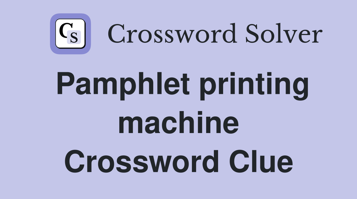 Pamphlet printing machine Crossword Clue