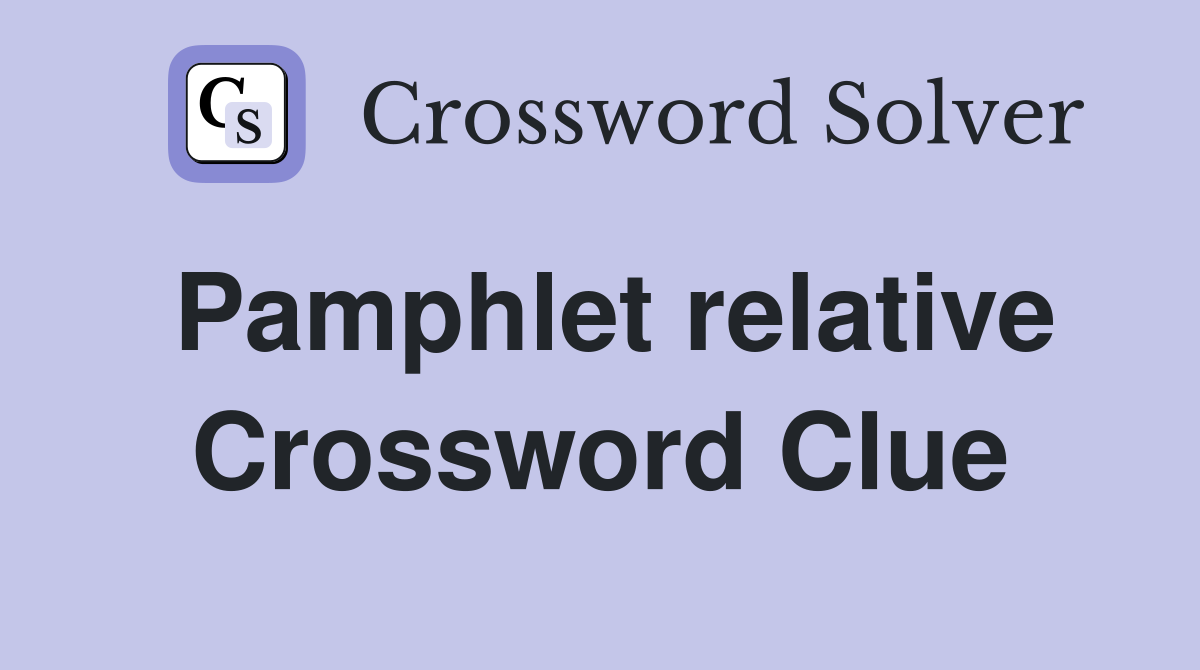 Pamphlet relative Crossword Clue