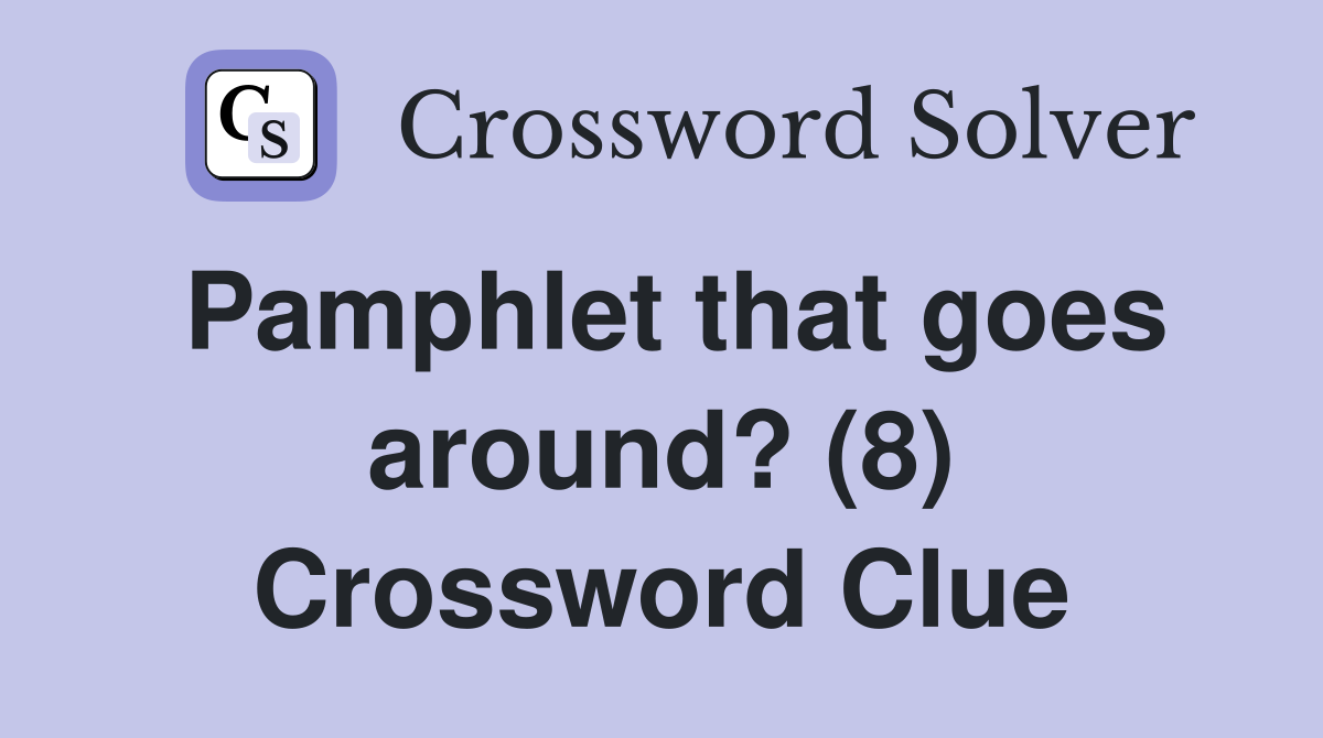 Pamphlet that goes around? (8) Crossword Clue