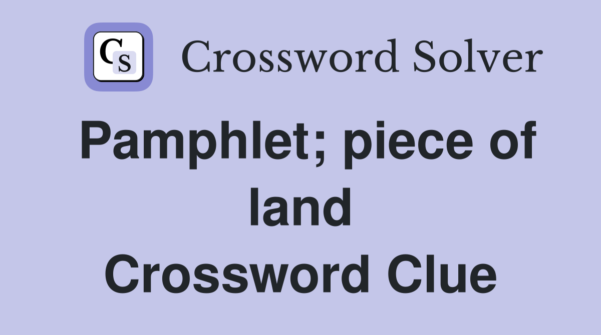 Pamphlet; piece of land Crossword Clue