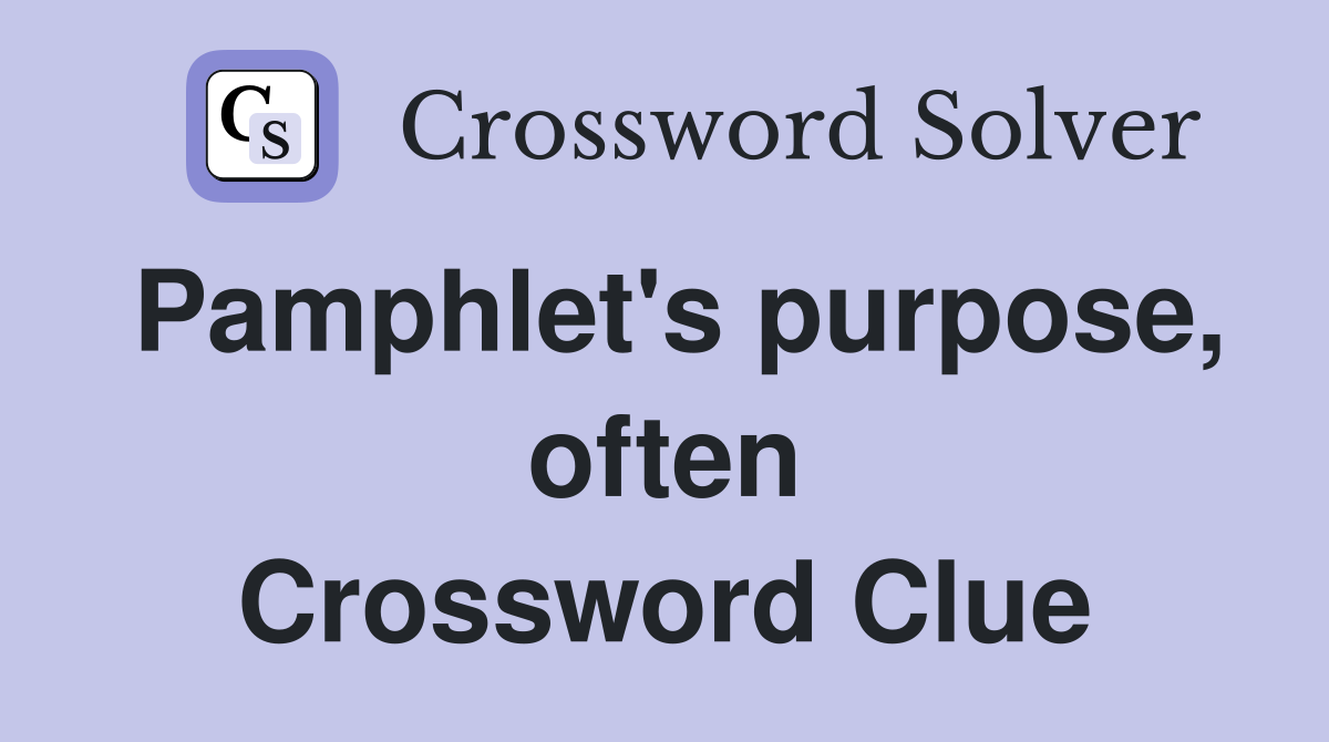 Pamphlet's purpose, often Crossword Clue