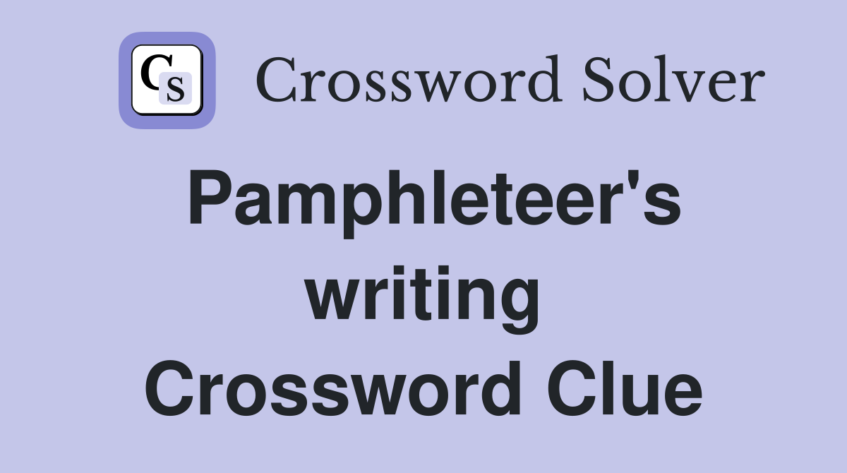 Pamphleteer's writing Crossword Clue