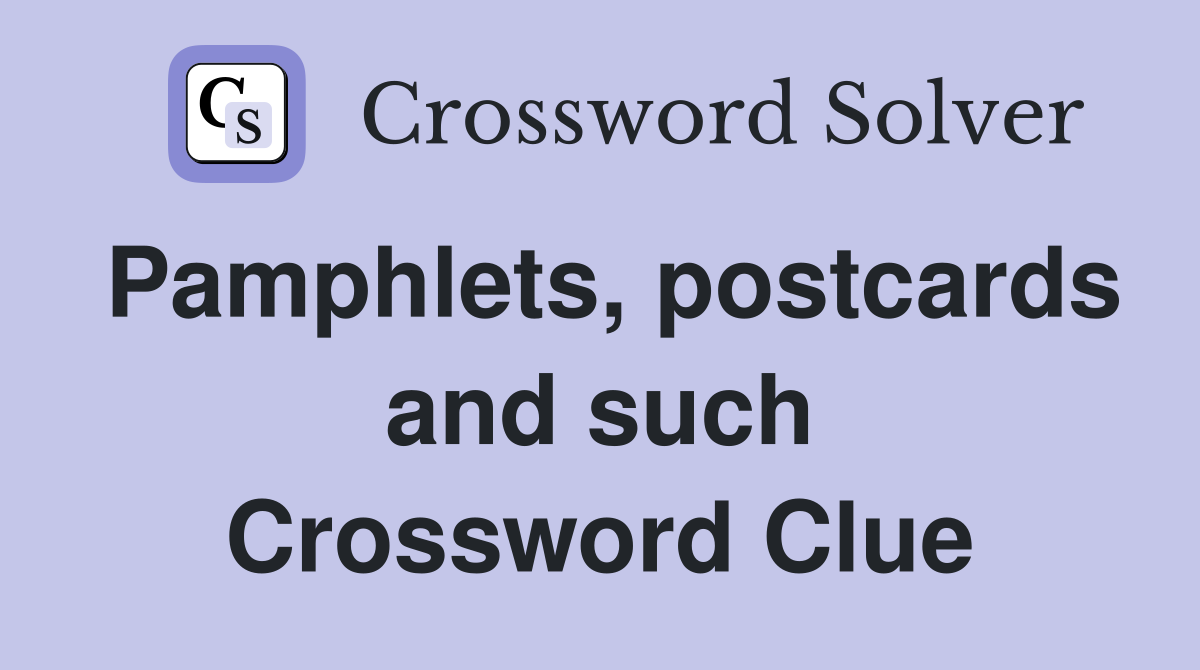 Pamphlets, postcards and such Crossword Clue