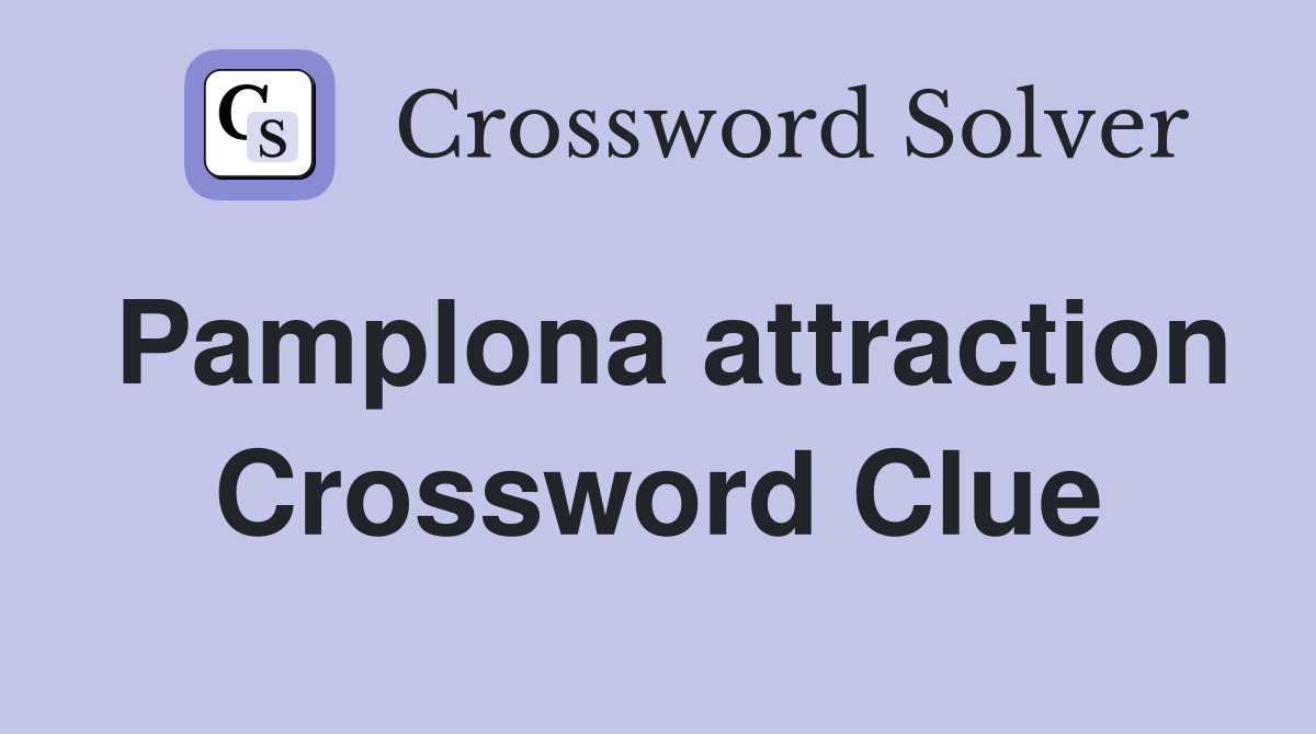 Pamplona attraction Crossword Clue