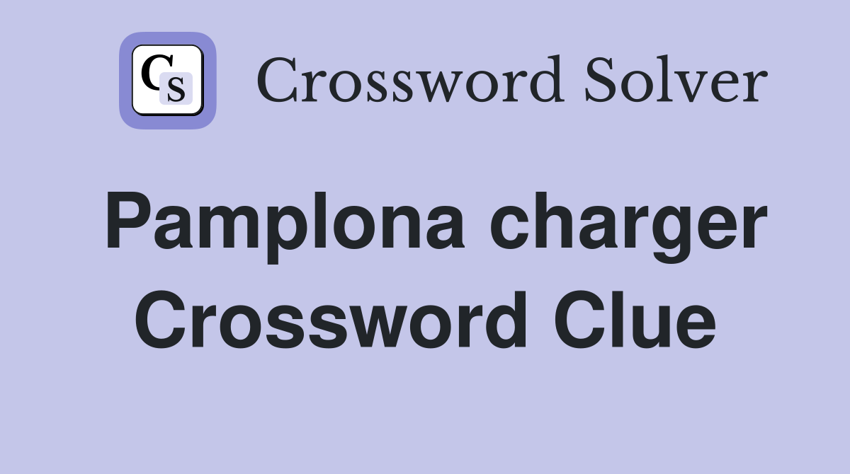 Pamplona charger Crossword Clue