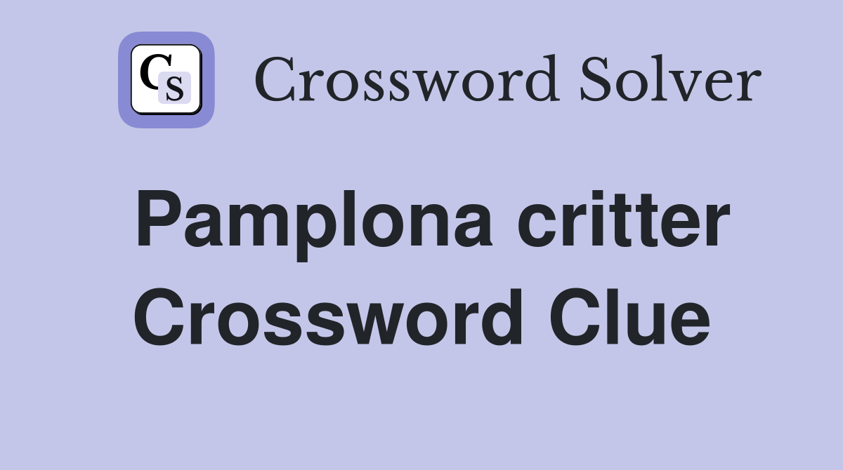 Pamplona critter Crossword Clue
