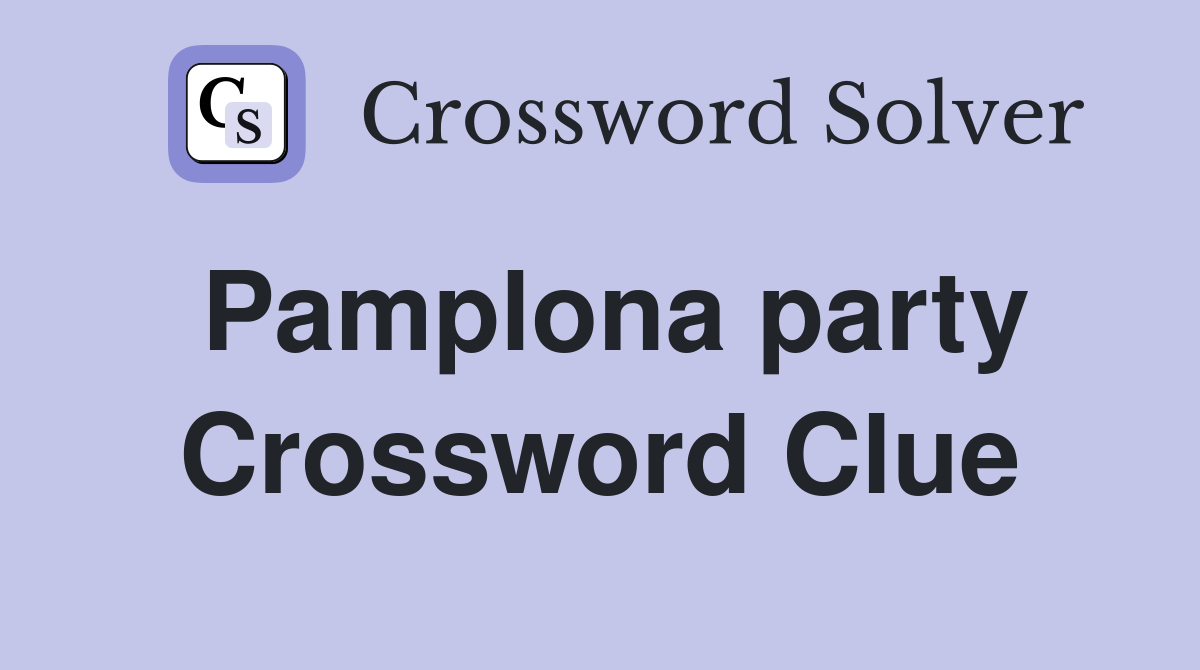Pamplona party Crossword Clue