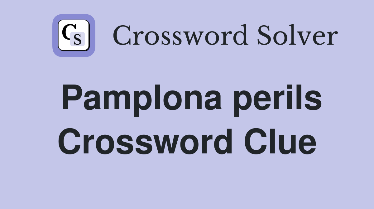 Pamplona perils Crossword Clue