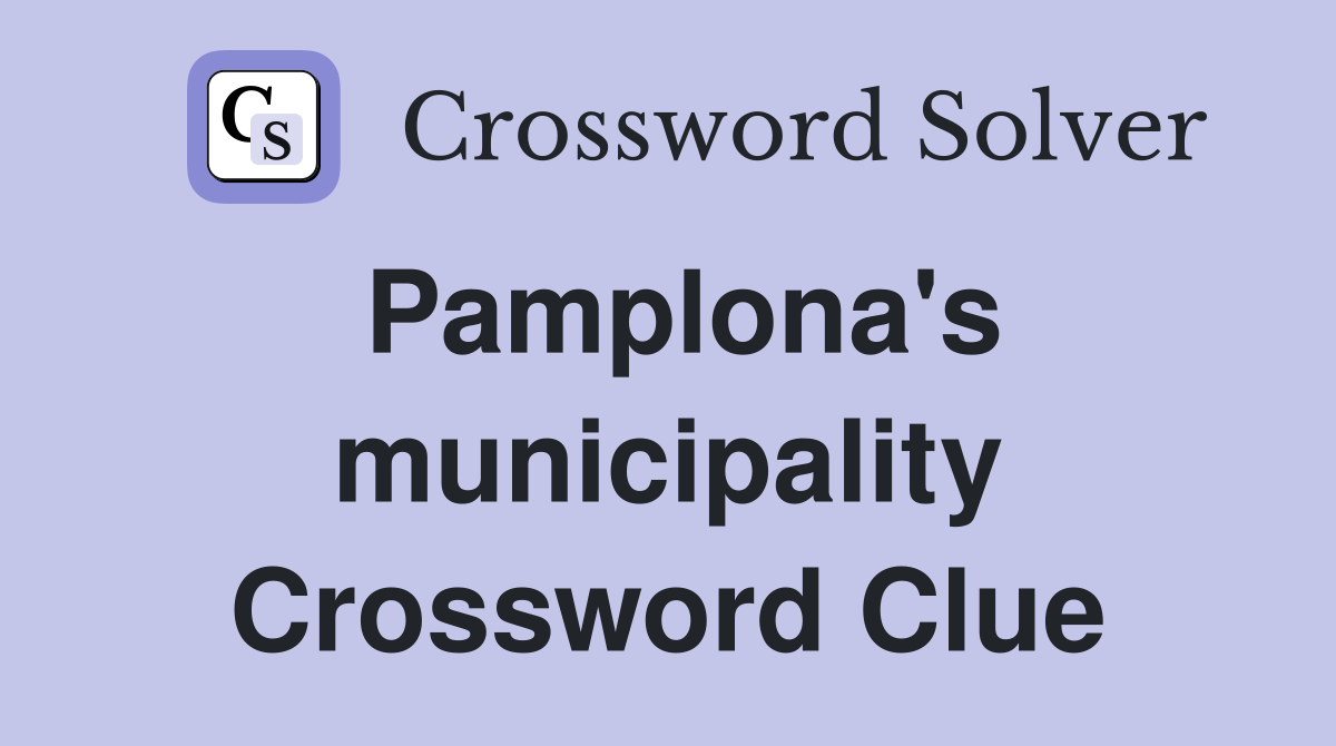 Pamplona's municipality Crossword Clue