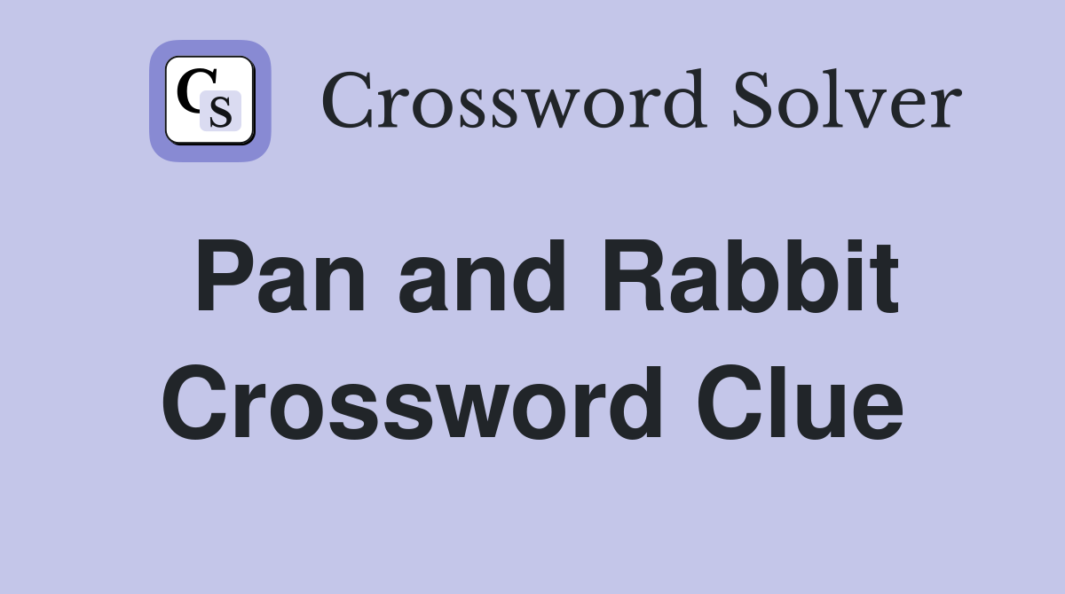 Pan and Rabbit Crossword Clue