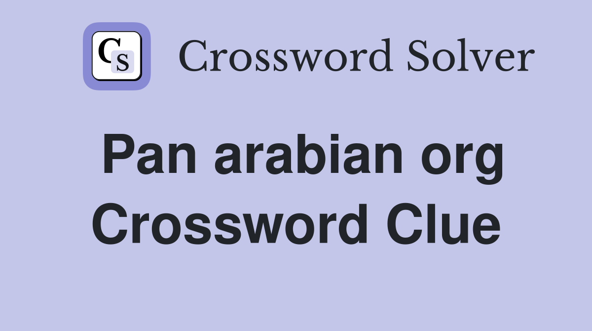 Pan arabian org Crossword Clue