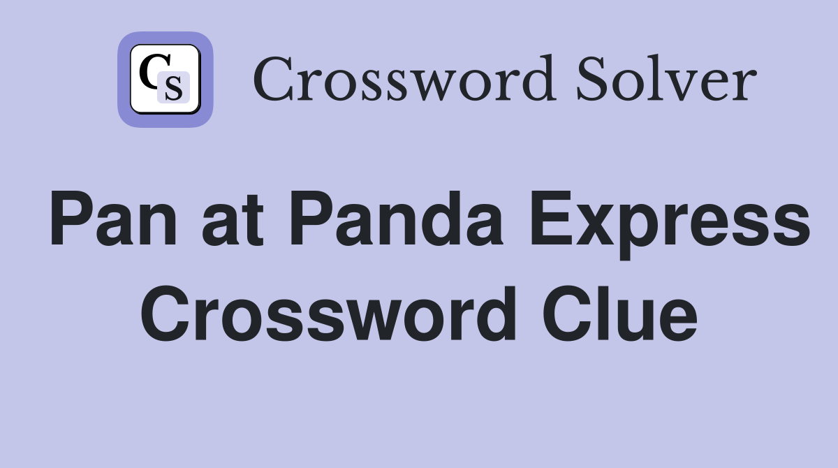 Pan at Panda Express Crossword Clue