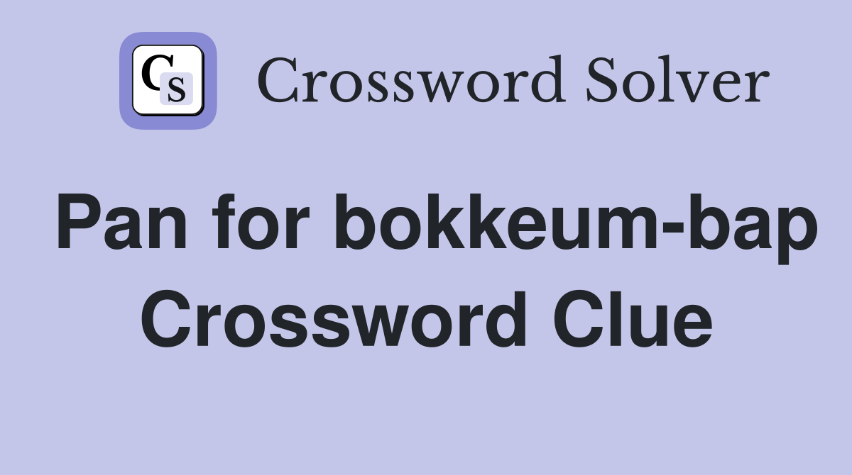Pan for bokkeum-bap Crossword Clue