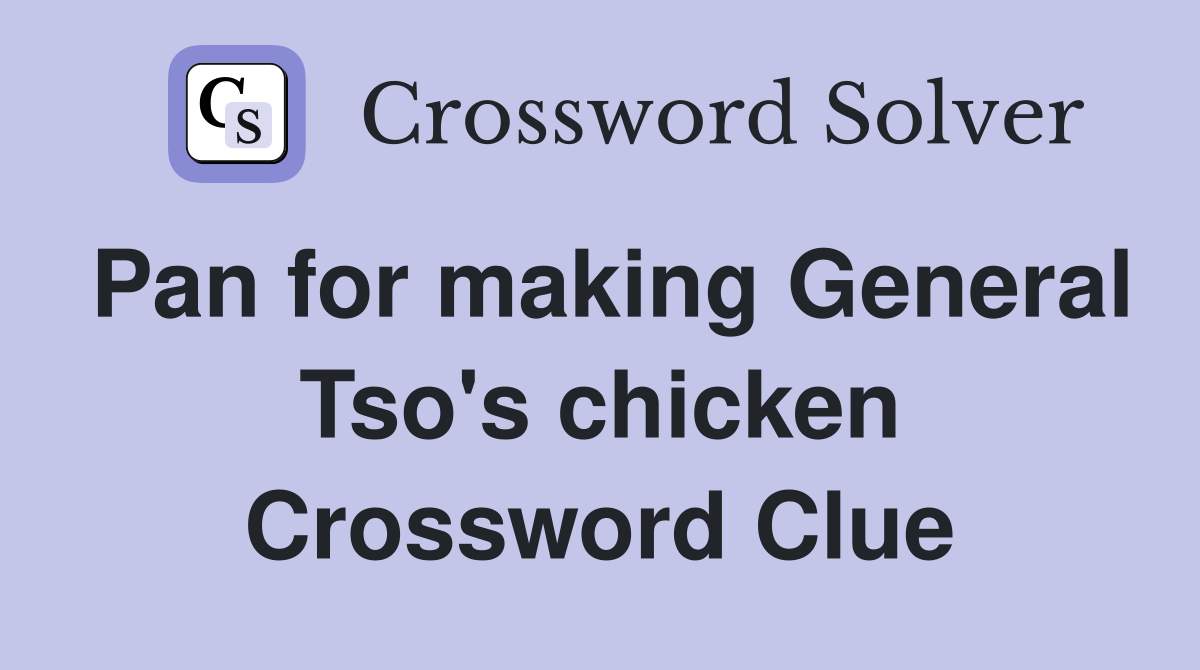 Pan for making General Tso's chicken Crossword Clue