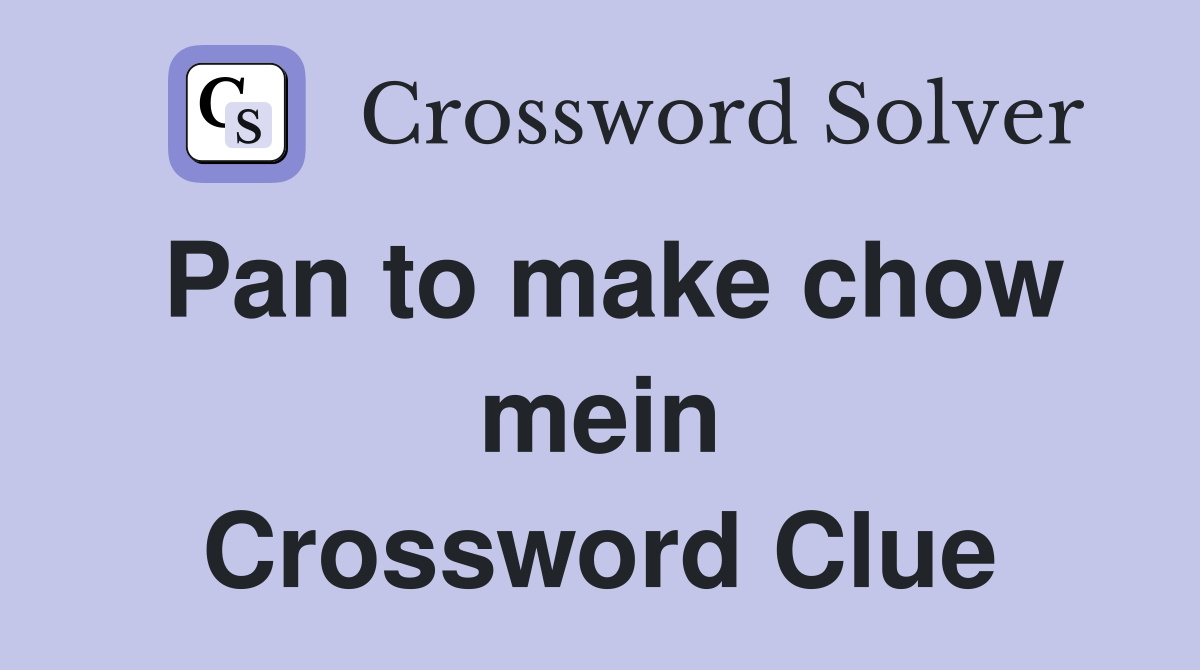 Pan to make chow mein Crossword Clue