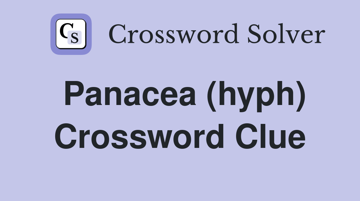 Panacea (hyph) Crossword Clue
