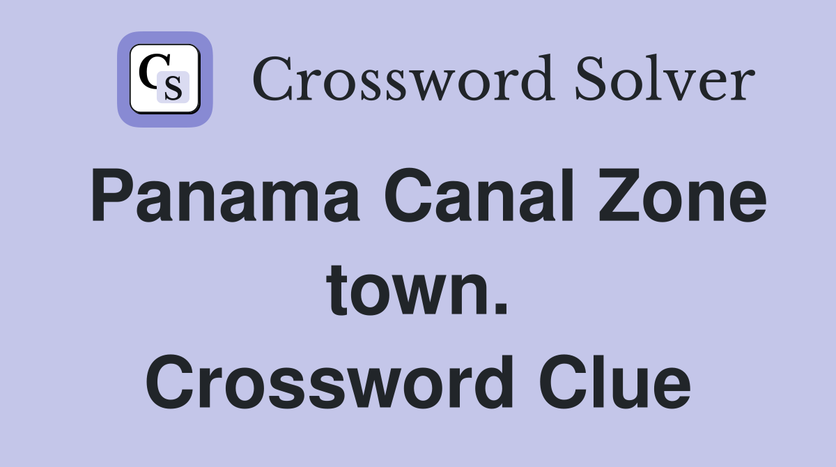 Panama Canal Zone town. Crossword Clue