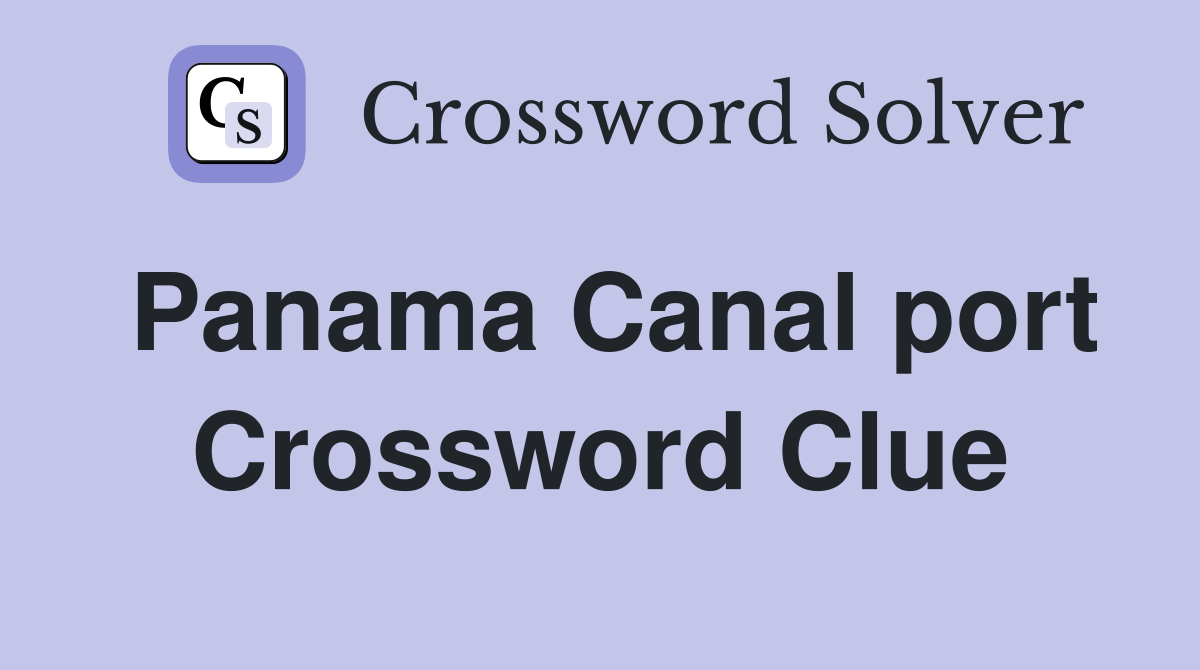 Panama Canal port Crossword Clue