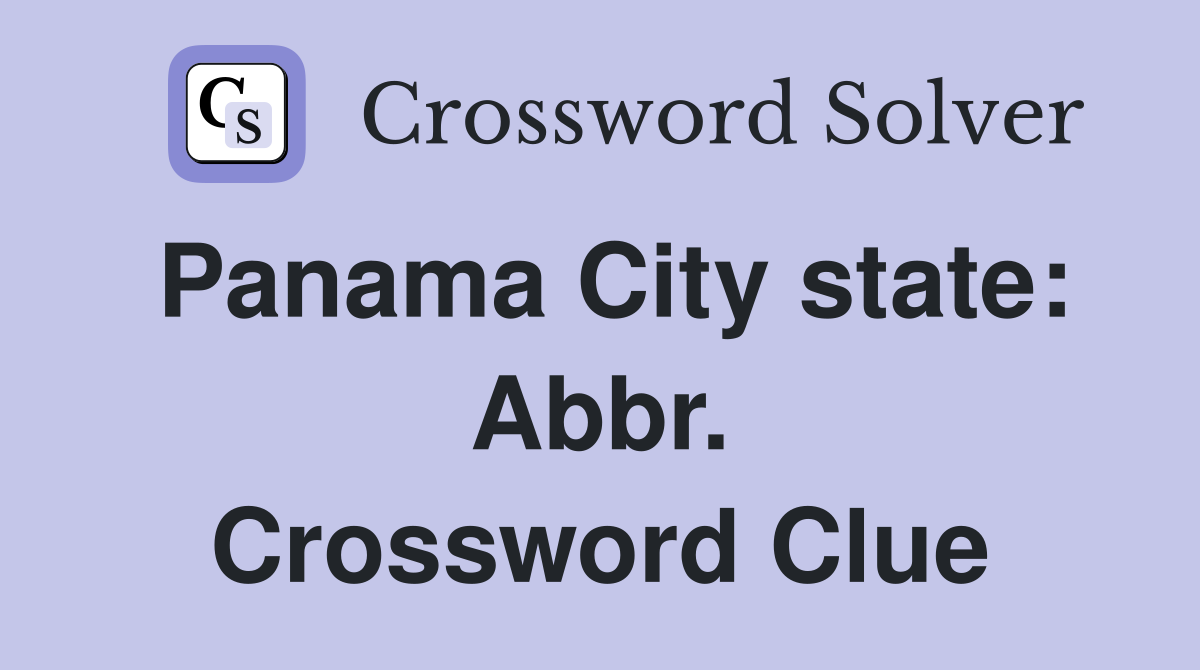 Panama City state: Abbr. Crossword Clue