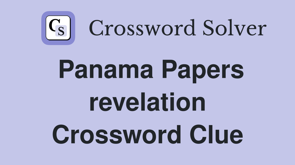 Panama Papers revelation Crossword Clue