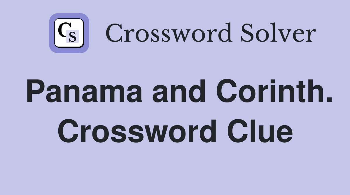 Panama and Corinth. Crossword Clue