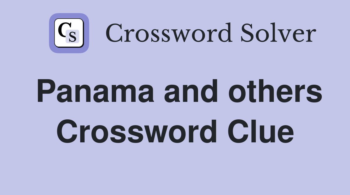 Panama and others Crossword Clue