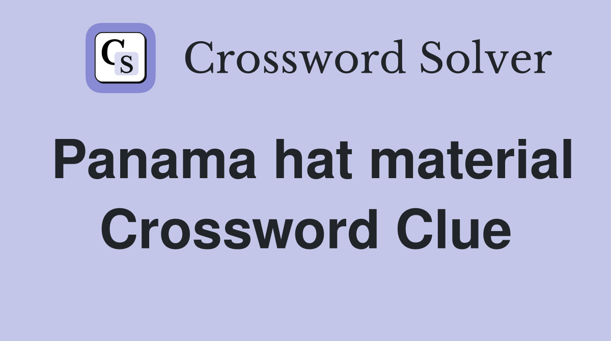 Panama hat material Crossword Clue