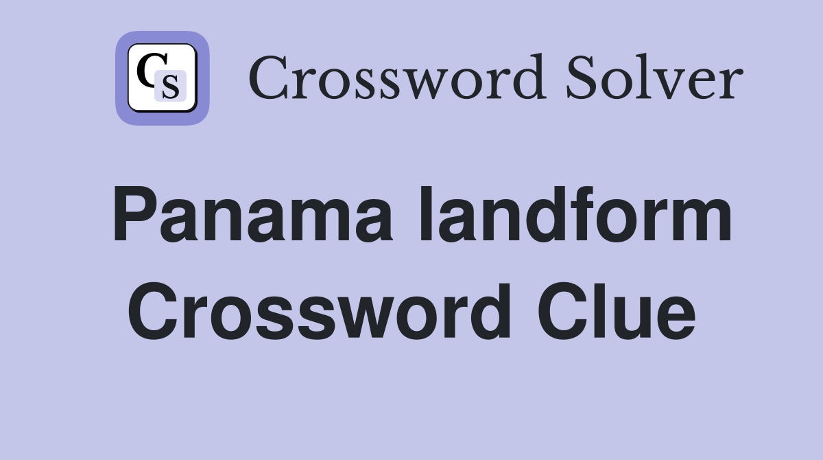 Panama landform Crossword Clue