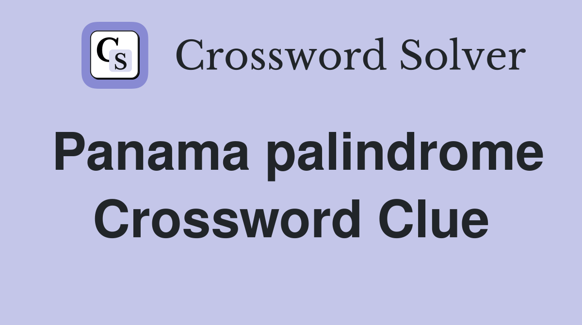 Panama palindrome Crossword Clue