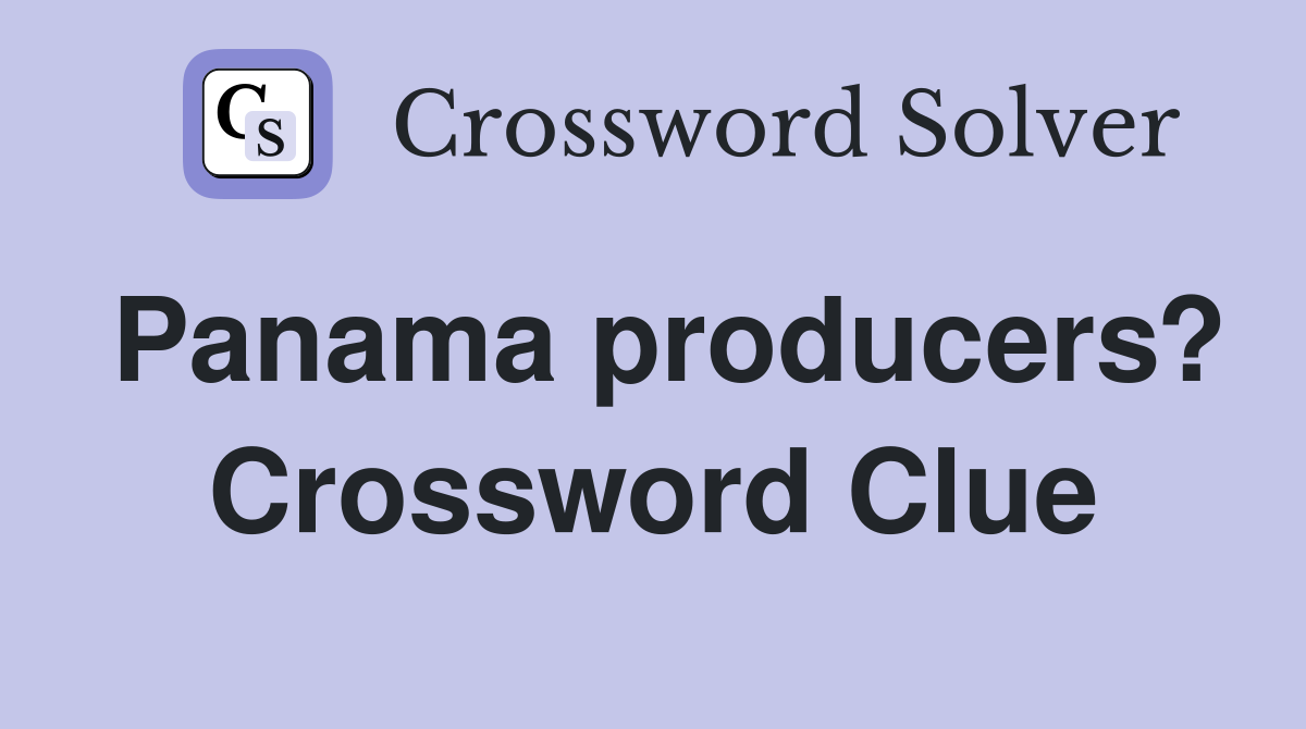 Panama producers? Crossword Clue