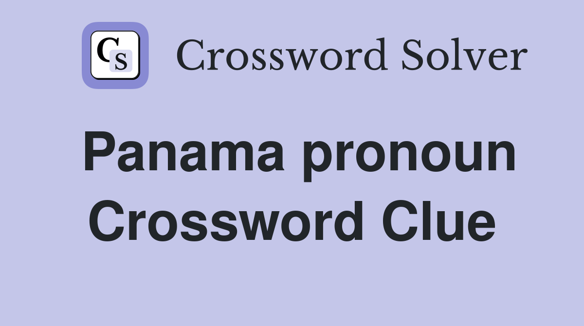 Panama pronoun Crossword Clue