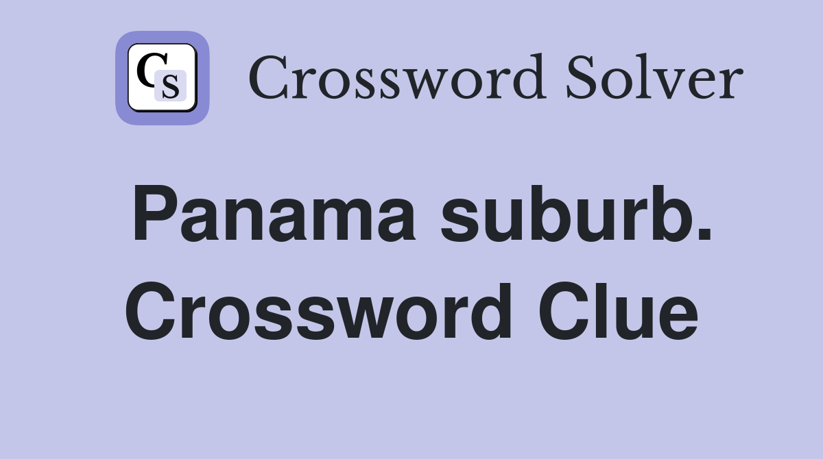 Panama suburb. Crossword Clue