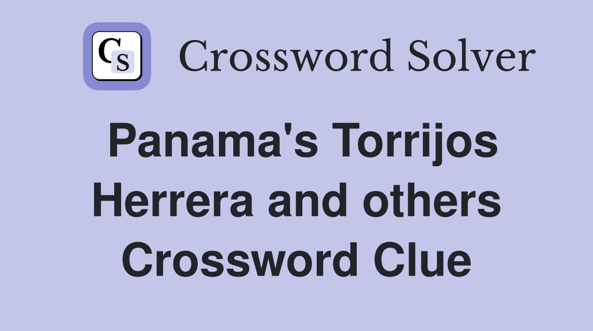 Panama's Torrijos Herrera and others Crossword Clue