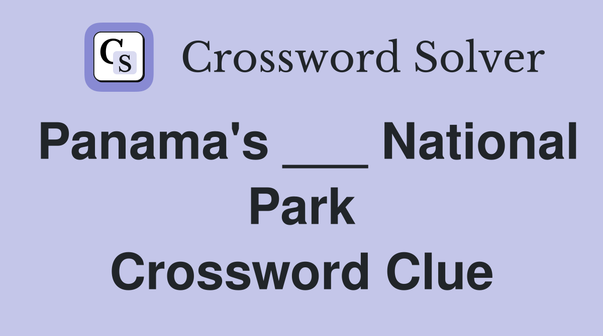 Panama's ___ National Park Crossword Clue