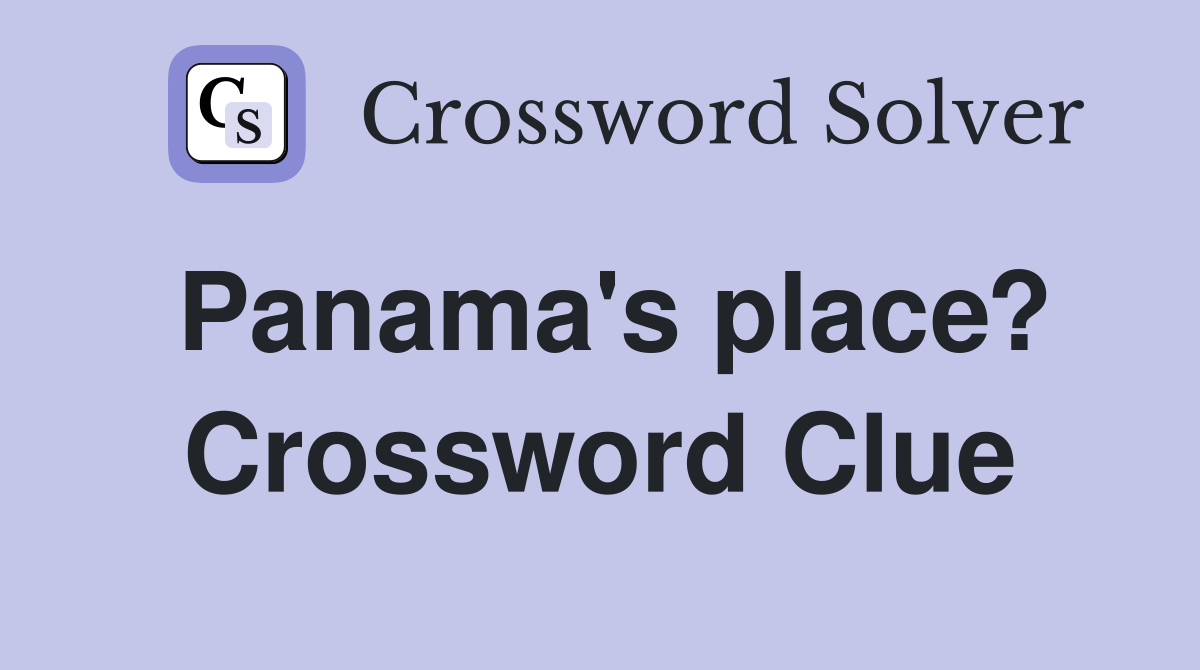 Panama's place? Crossword Clue