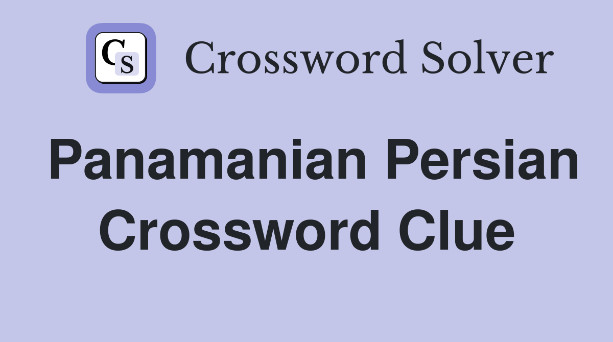 Panamanian Persian Crossword Clue
