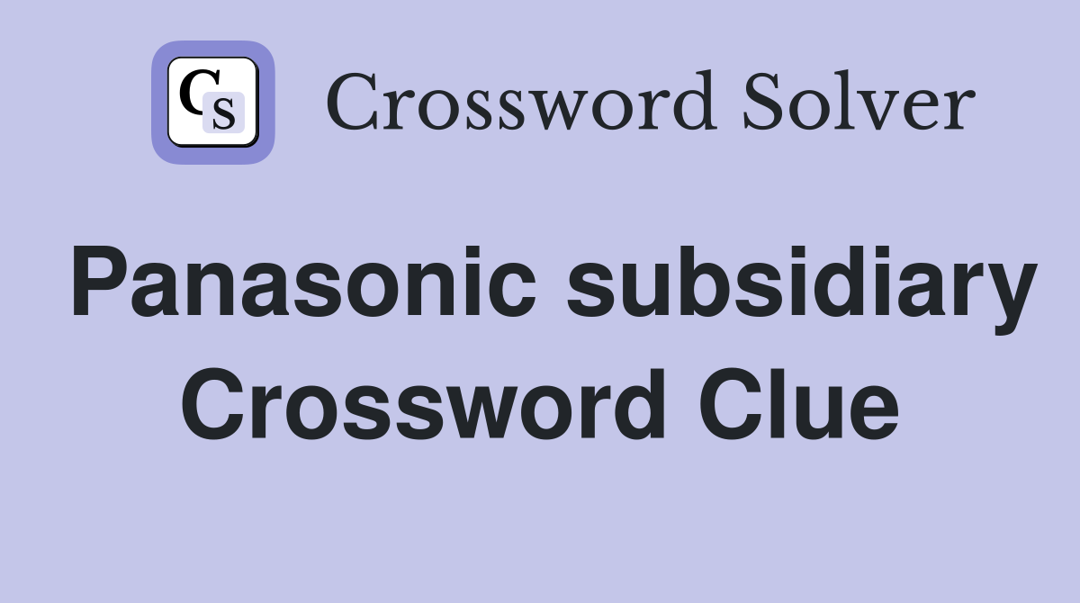 Panasonic subsidiary Crossword Clue