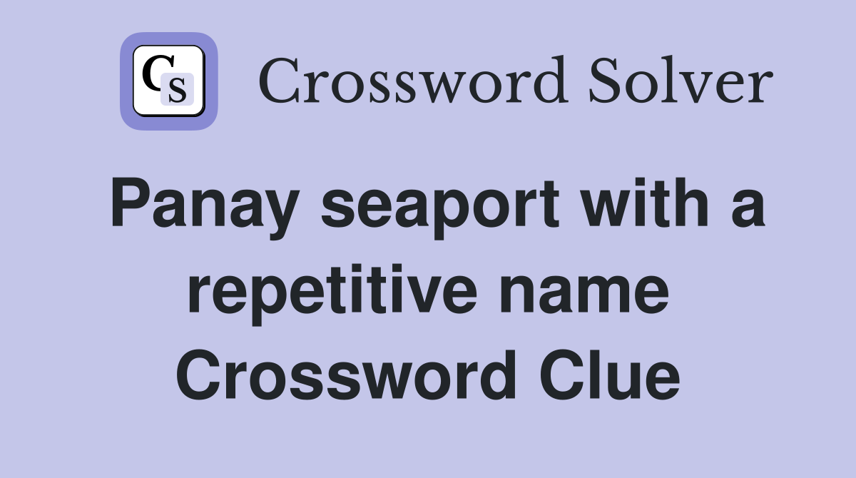 Panay seaport with a repetitive name Crossword Clue